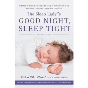 USED-The Sleep Lady's Good Night, Sleep Tight: Gentle Proven Solutions to Help Your Child Sleep Without Leaving Them to Cry It Out by West, Kim (Paperback)