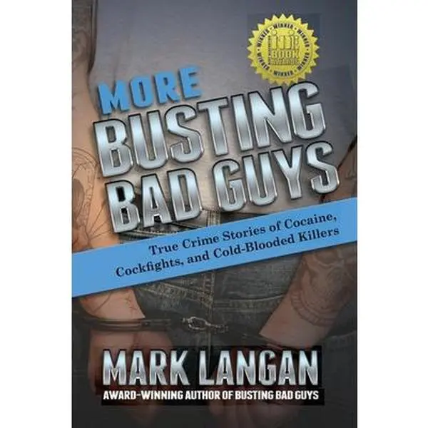 USED Book - More Busting Bad Guys: True Crime Stories of Cocaine, Cockfights, and Cold-Blooded Killers by Langan, Mark (Paperback) - english