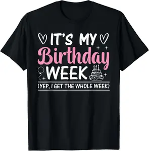 100% Cotton  Unisex Birthday Party - It's My Birthday Week Yep The Whole Week T-Shirt