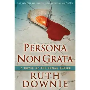 USED-Persona Non Grata: A Novel of the Roman Empire (The Medicus Series, 3) by Ruth Downie (Hardcover)