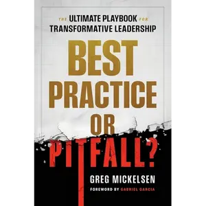 Best Practice or Pitfall?: The Ultimate Playbook for Transformative Leadership - Paperback