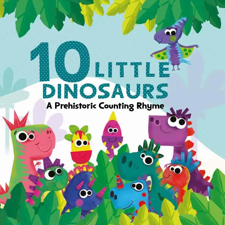 10 Little Dinosaurs: A Prehistoric Counting Rhyme - Paperback Picture Book for Preschoolers, Learning Book, Early Reading Resource, Learning Books, Early Reading Book