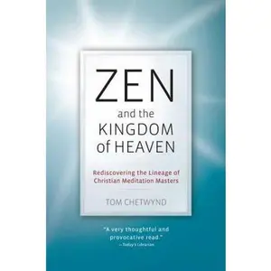 USED-Zen and the Kingdom of Heaven: Reflections on the Tradition of Meditation in Christianity and Zen Buddhism by Chetwynd, Tom (Paperback)