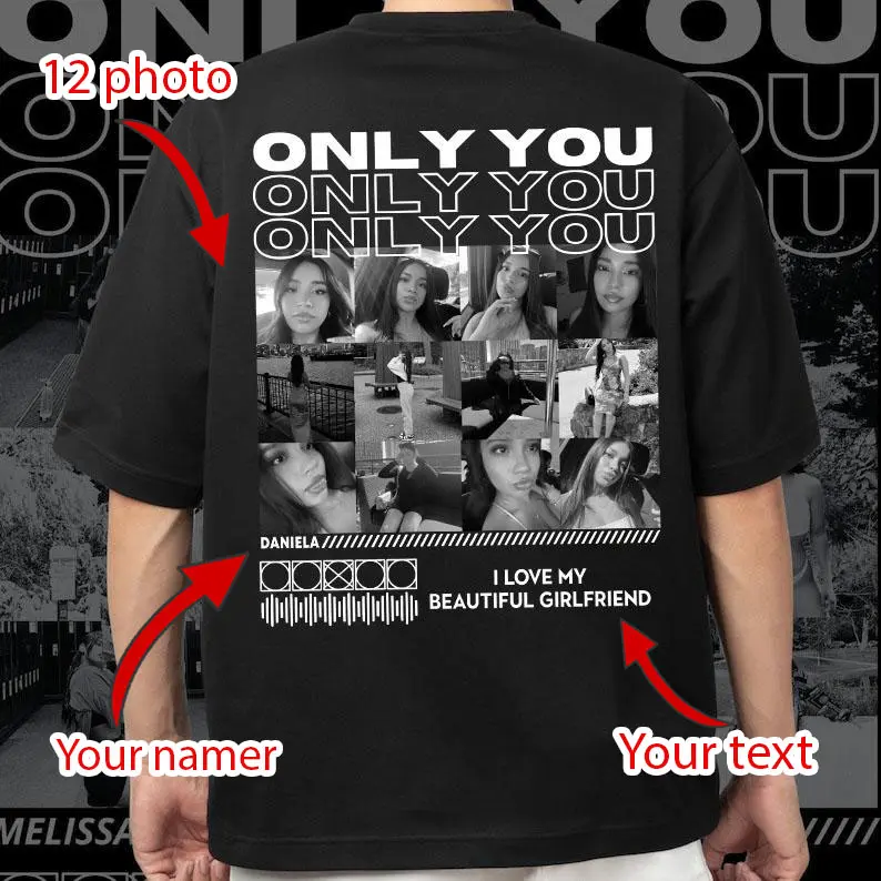 Only You Photo Shirt, Girlfriend Collage Shirt, Collage Photo Shirt, Girlfriend Tshirt Only You, Valentines Custom Shirt, Only You T Shirts, HL134 outdoorfun