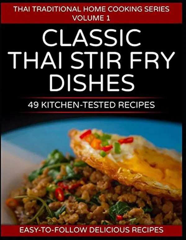 49 Classic Thai Stir Fry Dishes: 49 kitchen tested recipes you can cook at home (Thai traditional home cooking series) by Dr. Hanuman Aspler (Paperback) - Used