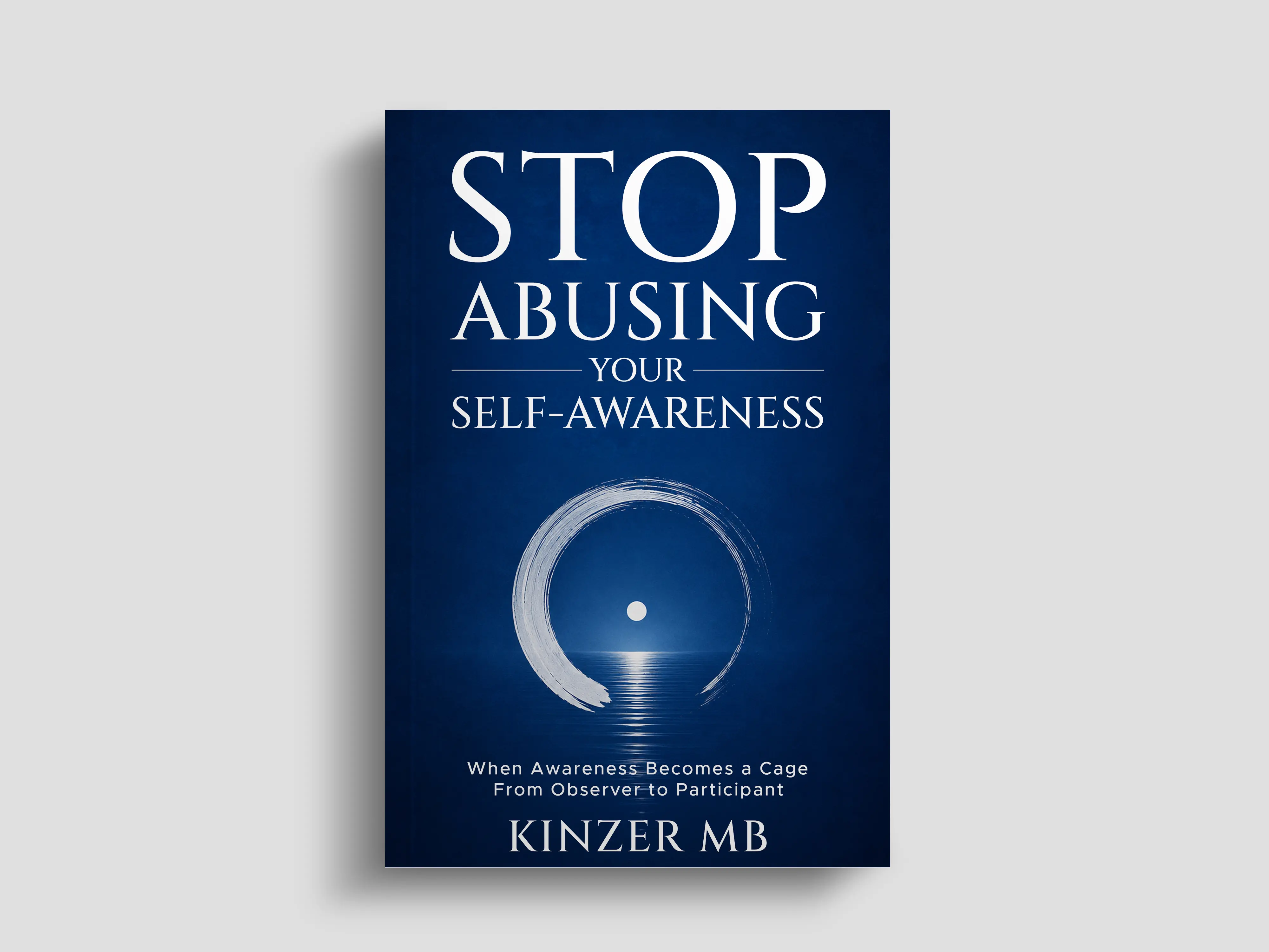 Stop Abusing Your Self Awareness Book