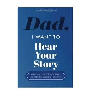 Dad, I Want to Hear Your Story: A Father’s Guided Journal To Share His Life & His Love (Hear Your Story Books)