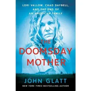 USED-The Doomsday Mother: Lori Vallow, Chad Daybell, and the End of an American Family by Glatt, John (Hardcover)