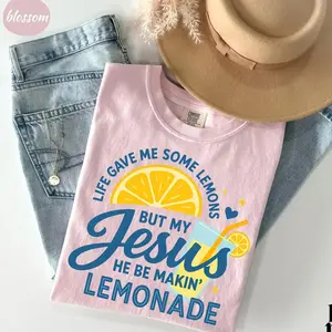 Comfort Colors Life Gave Me Some Lemons, But My Jesus, He Be Makin' Lemonade, Jesus Lemonade, Lemonade Tee, Child of God, Faith Apparel