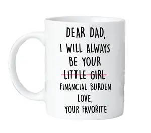 Father's Day Mug, Dear Dad I'll Always Be Your Financial Burden Mug, Dad Gifts, Fathers Day Gift For Dad Mug, Novelty Coffee Mug, Gifts For Men Him, 11 15oz Ceramic Cup, Gifts Ideas For Men, Gifts For Birthday Fathers Day Christmas Drinkware Printed