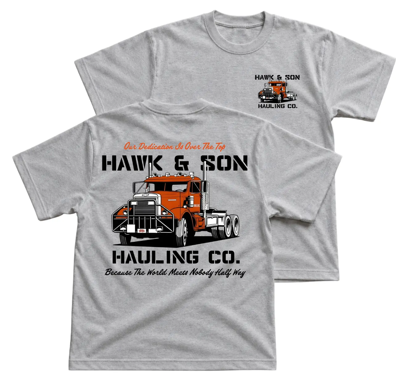 Hawk And Son Hauling Co Semi Truck T-Shirt, Trucking Company Graphic Tee With Orange Big Rig Back Print, Front Chest Hauling Logo Shirt, Trucker Workwear Outfit, Freight Driver Apparel Gift for Truckers and Men Women