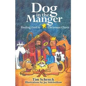 USED Book - Dog in the Manger: Finding God in Christmas Chaos by Schenck, Tim (Paperback) - english