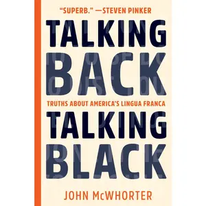 USED-Talking Back, Talking Black: Truths about America's Lingua Franca by McWhorter, John (Paperback)