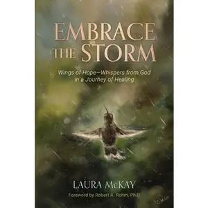USED-Embrace the Storm: Wings of Hope - Whispers from God in a Journey of Healing by McKay, Laura (Paperback)