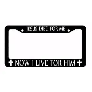 Jesus Died For Me, Now I live For Him Christian Christ Black License Plate Frame