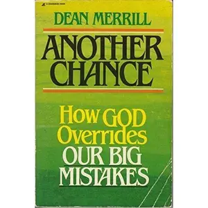 Another Chance: How God Overrides Our Big Mistakes by Dean Merrill (Paperback) - Used