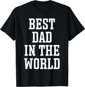 100% Cotton Fashion Garment Best Dad in the World - World's Best Dad T-Shirt