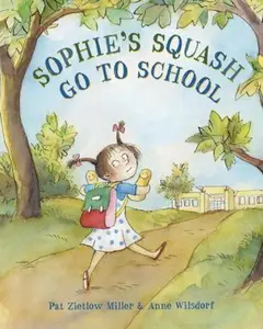 USED-Sophie's Squash Go to School by Pat Zietlow Miller (Unknown)