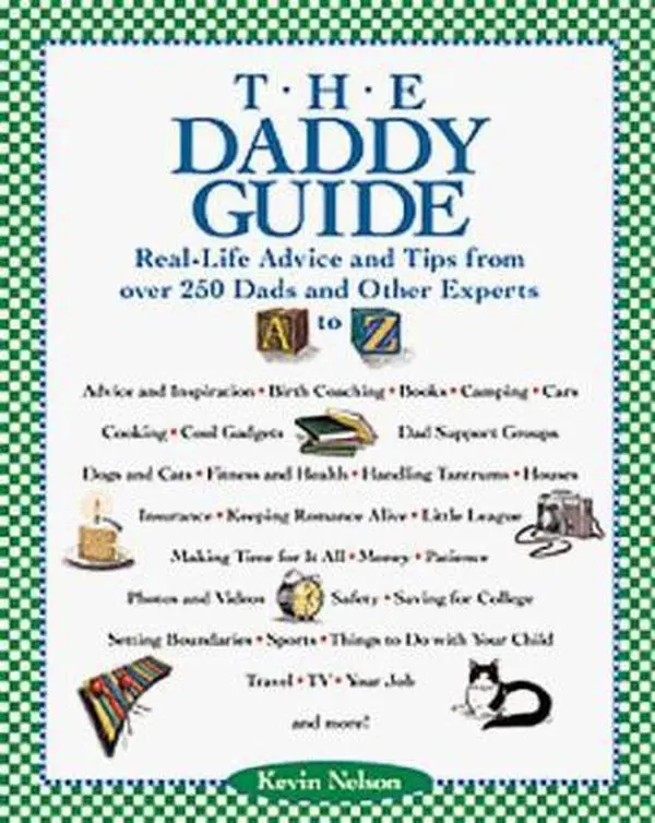 USED-The Daddy Guide : Real-Life Advice and Tips from over 250 Dads and Other Experts by Kevin Nelson (Paperback)