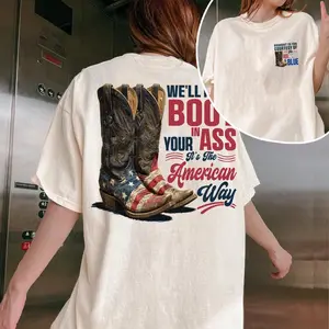 We'll Put A Boot In Your Ass It's The American Way T-shirt, Toby Keith Shirt, 4th Of July Shirt, Courtesy Of The Red, White & Blue Shirt