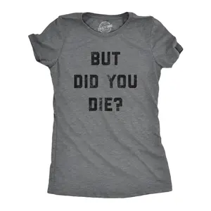Womens But Did You Die T Shirt Funny Sarcastic Text Graphic Joke Novelty Tee for Ladies Funny Womens T Shirts Cute Vintage Fashion Casual Ladies T-Shirt Gift Funny Sarcastic Top Women's Novelty Tees Dark Grey