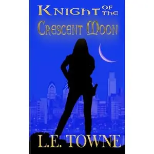 USED-Knight of the Crescent Moon: Crescent Moon Chronicles Book 1 by Towne, L. E. (Paperback)