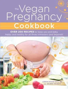 USED Book - The Vegan Pregnancy Cookbook: Over 200 Recipes to Keep You and Baby Happy and Healthy for All Three Trimesters (and Beyond)! by Lorena Novak Bull (Paperback) - english