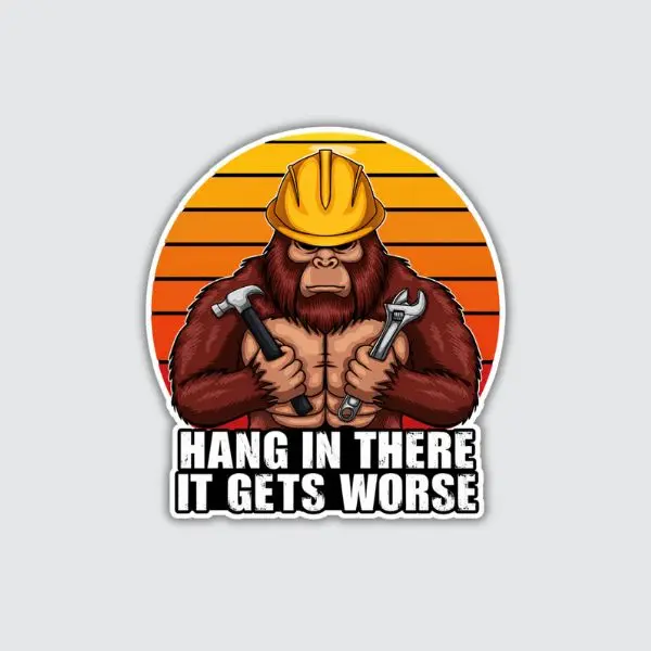 Funny Gorilla Construction Worker Sticker “Hang In There It Gets Worse”, Hard Hat Monkey with Tools Vinyl Decal, for Truck Car Laptop, Gift for Workers Friends Humor Lovers