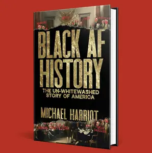 Black AF History Book: The Un-Whitewashed Story of America, Black American History Book, Anti-Racist & Critical Race Reading paperback