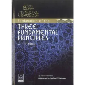 Explanation Of The Three Fundamental Principles Of Islaam
