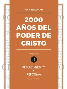 2000 Años del poder de Cristo | Nick Needham | Volumen 3 | Renacimiento y Reforma
