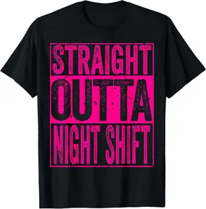 100%cotton Straight Outta Night Shift Tee Shirt Funny Night worker T-Shirt  Top