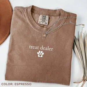Comfort Colors Treat Dealer Quotes Tshirt Dog Lover Gift For Dog Lover Funny Dog Fur Mom Tee Animal Lover For Women