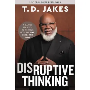 USED-Disruptive Thinking: A Daring Strategy to Change How We Live, Lead, and Love by Jakes, T. D. (Hardcover)