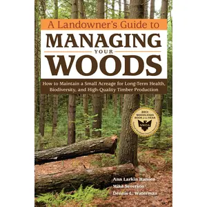 A Landowner's Guide to Managing Your Woods by Anne Larkin Hansen, Mike Severson, Dennis L. Waterman [Paperback Book]