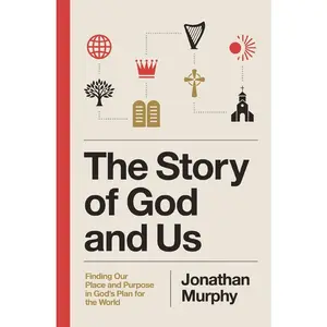 USED Book - The Story of God and Us: Finding Our Place and Purpose in God's Plan for the World by Murphy, Jonathan (Paperback) - english