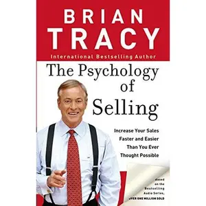 The Psychology of Selling: How to Sell More, Easier, and Faster Than You Ever Thought Possible -- Brian Tracy - Paperback
