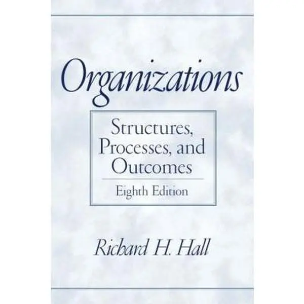 USED-Organizations: Structures, Processes, and Outcomes (8th Edition) by Richard H. Hall (Paperback)