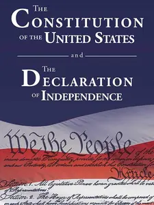 The Constitution of the United States and The Declaration of Independence
