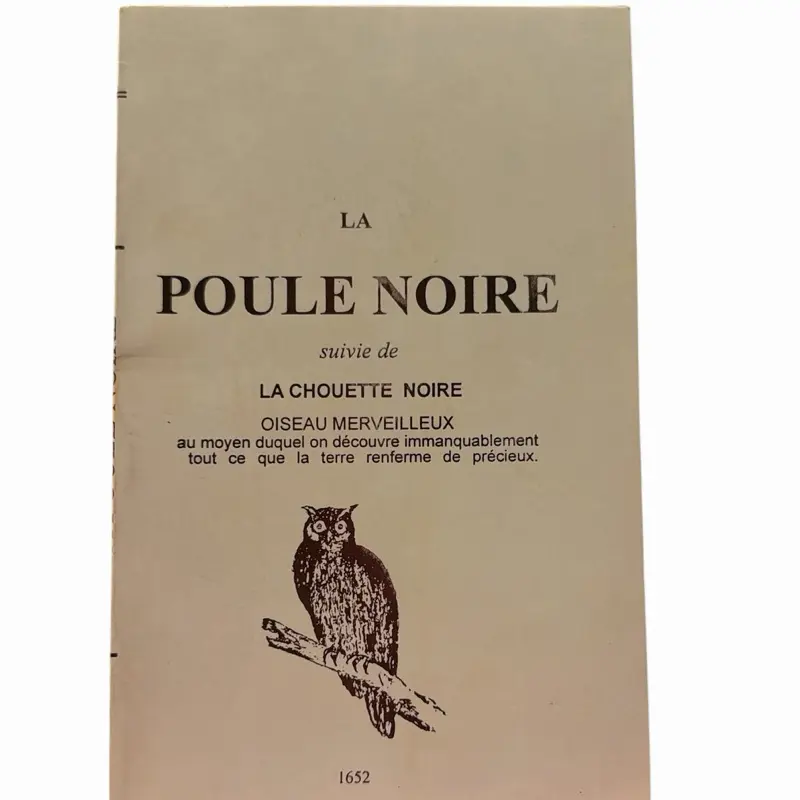 LA  POULE NOIRE  suivie de  LA CHOUETTE NOIRE  OISEAU MERVEILLEUX  au moyen duquel on découvre immanquablement tout ce que la terre renferme de précieux.book