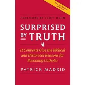 USED-Surprised by Truth: 11 Converts Give the Biblical and Historical Reasons for Becoming Catholic by Madrid, Patrick (Paperback)