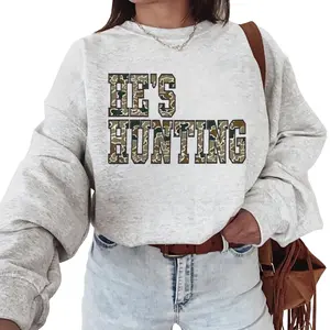 He's Hunting Sweatshirt Unisex Hunting Season Deer Gift For Hunter Wife