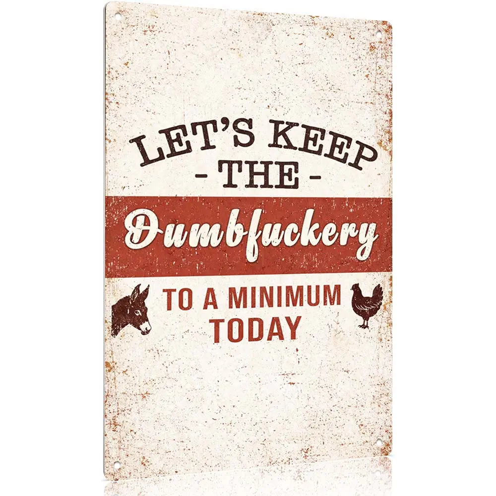 12x8 in Aluminium Wall Metal Plaque, Funny Sarcastic "Let's Keep The Dumbfuckery To A Minimum Today" Sign, Home Decor Novelty Gift, Unique Adult Present, Outdoors Home Supply