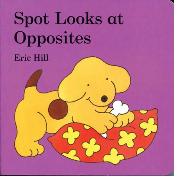 USED Book - Spot Looks at Opposites by Hill, Eric (Unknown) - english