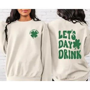 Let’s Day Drink St. Patrick’s Day Sweatshirt – Funny Drinking Crewneck, Lucky Shamrock Sweater, Front & Back Print, Irish Party Gift for Her or Him