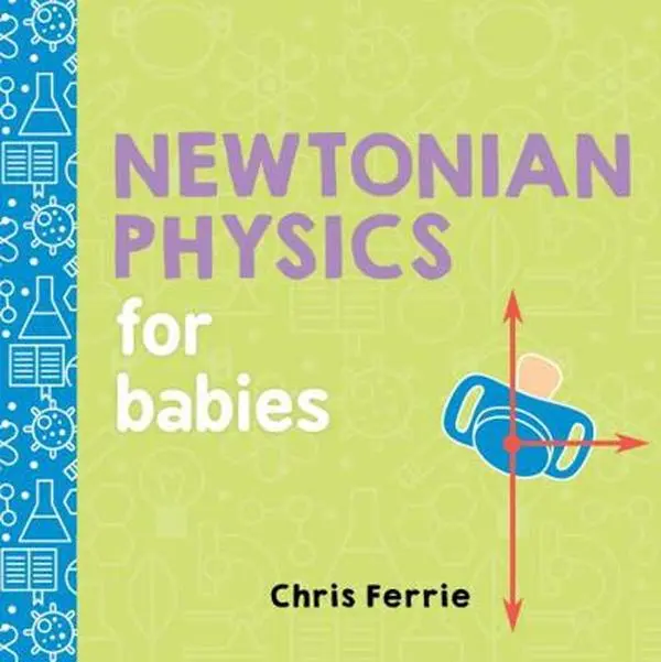 Used Board Book - Newtonian Physics for Babies by Chris Ferrie, School & Educational Supply with Printed Pages, Paperboard Build, Colorful Introduction to Basic Concepts for Learning About Newton's Laws