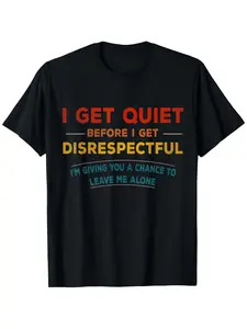 I GET QUIET Before I Get DISRESPECTFUL Men's Plus Size Black T-Shirt - Bold Text Design with Round Neckline, Unique and Edgy Graphic Tee for Casual Wear and Statement Style