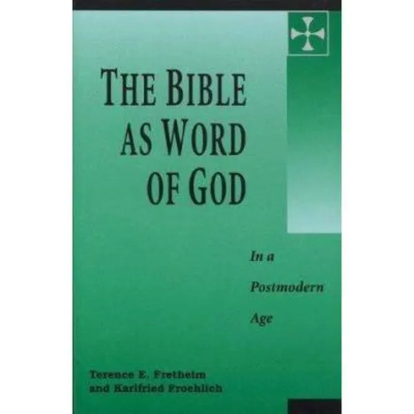USED-The Bible As Word of God: In a Postmodern Age by Terence E. Fretheim (Paperback)
