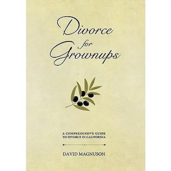 USED-Divorce for Grownups: A Comprehensive Guide to Divorce in California by Magnuson, David (Paperback)