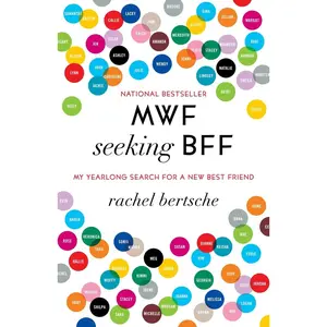 USED-MWF Seeking BFF: My Yearlong Search for a New Best Friend by Bertsche, Rachel (Paperback)